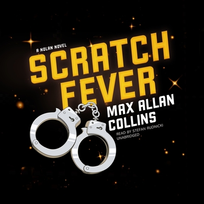 Scratch Fever: A Nolan Novel By Max Allan Collins, Claire Bloom (Director), Stefan Rudnicki (Read by) Cover Image