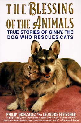 The Blessing of the Animals: True Stories of Ginny, the Dog Who Rescues Cats