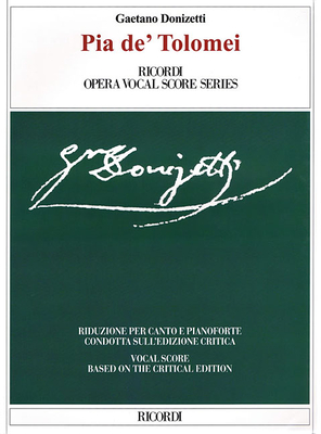 Pia De' Tolomei Ricordi Opera Vocal Score Series: Based on the Critical Edition Ricordi Opera Vocal Score Series By Gaetano Donizetti (Composer), Giorgio Pagannone (Editor) Cover Image