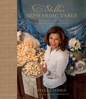 Stella's Sephardic Table: Jewish Family Recipes from the Mediterranean Island of Rhodes Cover Image