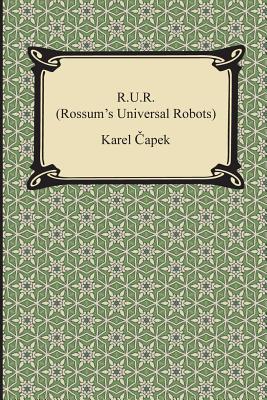 R.U.R. (Rossum's Universal Robots) By Karel Capek, Paul Selver (Translator), Nigel Playfair (Translator) Cover Image