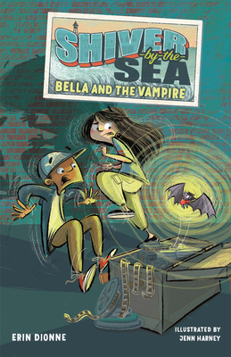 Shiver-by-the-Sea 1: Bella and the Vampire (Shiver by the Sea #1) By Erin Dionne, Jenn Harney (Illustrator) Cover Image