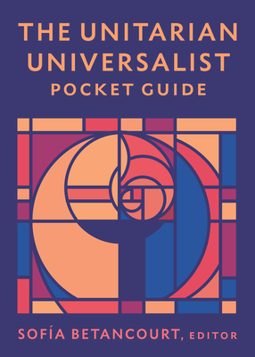 The Unitarian Universalist Pocket Guide: Seventh Edition By Sofía Betancourt (Editor) Cover Image