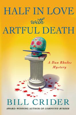 Half in Love with Artful Death: A Dan Rhodes Mystery (Sheriff Dan Rhodes Mysteries #21) Cover Image