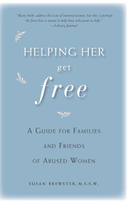 Helping Her Get Free: A Guide for Families and Friends of Abused Women Cover Image