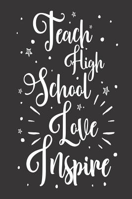 Cover for Teach High School Love Inspire: High School Teacher Appreciation Workbook