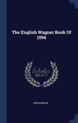 The English Wagner Book Of 1594 Cover Image