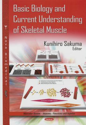 Basic Biology and Current Understanding of Skeletal Muscles (Muscular System-- Anatomy) Cover Image