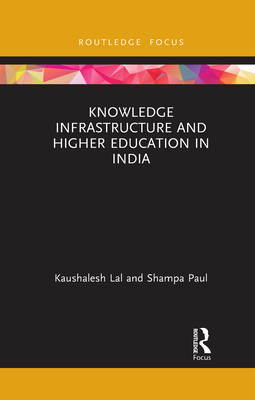 Knowledge Infrastructure and Higher Education in India (Routledge Focus on Economics and Finance)