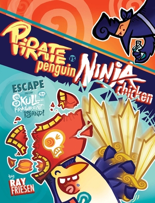 Pirate Penguin vs Ninja Chicken Volume 2: Escape From Skull-Fragment Island! By Ray Friesen Cover Image