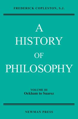 A History of Philosophy, Volume III: Ockham to Suarez Cover Image