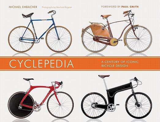 Cyclepedia A Century of Iconic Bicycle Design