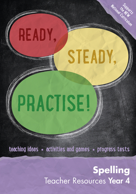 Ready, Steady, Practise! – Year 4 Spelling Teacher Resources: English KS2 (Ready, Steady Practise!) Cover Image
