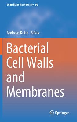 Bacterial Cell Walls and Membranes (Subcellular Biochemistry #92) By Andreas Kuhn (Editor) Cover Image