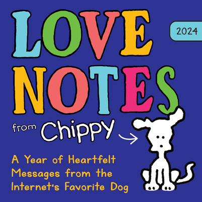 2024 Love Notes from Chippy the Dog Boxed Calendar: A Year of Heartfelt Messages from the Internet's Favorite Dog