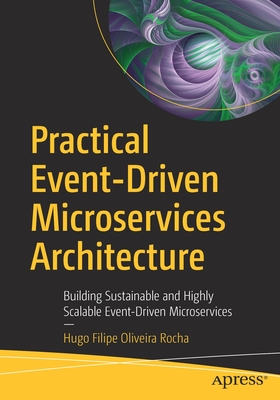 Practical Event-Driven Microservices Architecture: Building Sustainable and Highly Scalable Event-Driven Microservices Cover Image