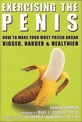 Exercising the Penis: How to Make Your Most Prized Organ Bigger 