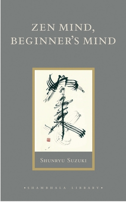 Zen Mind, Beginner's Mind: Informal Talks on Zen Meditation and Practice (Shambhala Library) Cover Image
