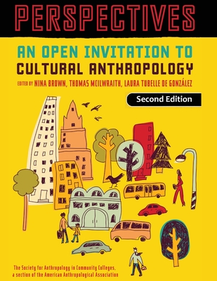 Perspectives: An Open Invitation to Cultural Anthropology By Nina Brown (Editor), Thomas McIlwraith (Editor), Laura Tubelle de González (Editor) Cover Image