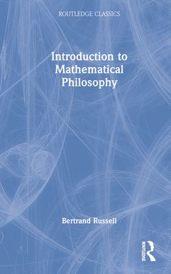 Introduction to Mathematical Philosophy (Routledge Classics) Cover Image