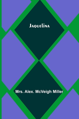 Jaquelina By Alex McVeigh Miller Cover Image