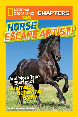 National Geographic Kids Chapters: Horse Escape Artist: And More True  Stories of Animals Behaving Badly (NGK Chapters) (Paperback) | Hooked