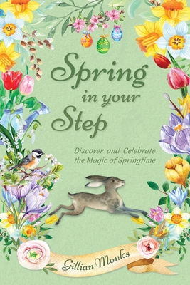 Spring in Your Step: Discover and Celebrate the Magic of Springtime Cover Image