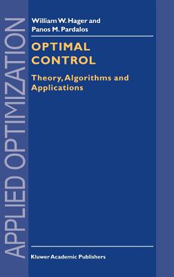 Optimal Control: Theory, Algorithms, and Applications (Applied Optimization #15)