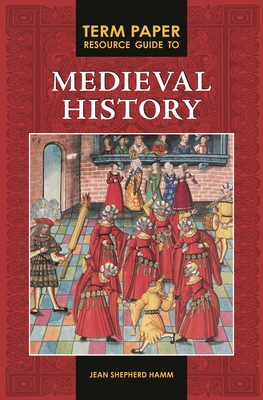 Cover for Term Paper Resource Guide to Medieval History (Term Paper Resource Guides)