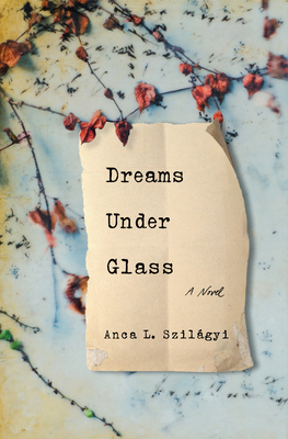 Dreams Under Glass By Anca L. Szilágyi Cover Image