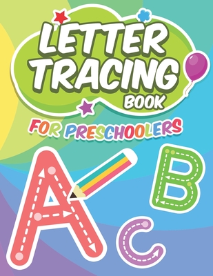 Letter Tracing Book For Preschoolers: Lots And Lots Of Letter Tracing  Practice For Kids Ages 3 - 5 (Paperback)