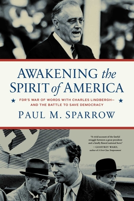Awakening the Spirit of America: FDR's War of Words With Charles Lindbergh—and the Battle to Save Democracy