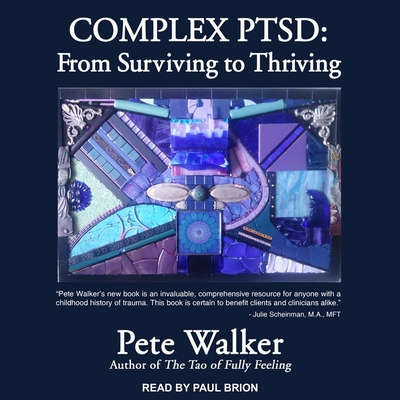 Complex Ptsd: From Surviving to Thriving By Paul Brion (Read by), Pete Walker Cover Image