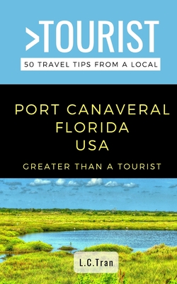 Greater Than a Tourist- Port Canaveral Florida USA: 50 Travel Tips from a Local Cover Image