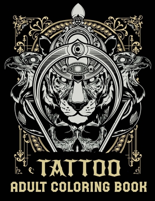 Download Tattoo Adult Coloring Book Tattoo Art Coloring Books For Adults Men And Women Paperback Eight Cousins Books Falmouth Ma