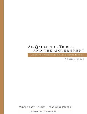 Al-Qaida. the Tribes. and the Government: Lessons and Prospects for Iraq's Unstable Triangle (Middle East Studies Occasional Papers Number Two) Cover Image