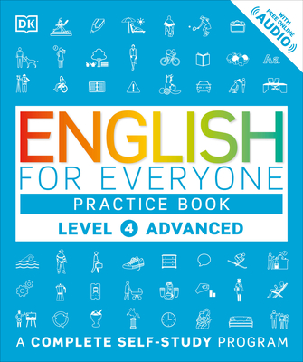 English for Everyone: Level 4: Advanced, Practice Book: A Complete Self-Study Program (DK English for Everyone) By DK Cover Image
