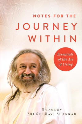 Notes for the Journey Within: Essentials of the Art of Living By Gurudev Sri Sri Ravi Shankar Cover Image