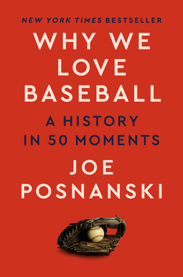 Cover Image for Why We Love Baseball: A History in 50 Moments