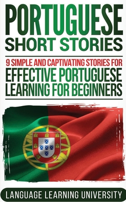 Portuguese Short Stories: 9 Simple and Captivating Stories for Effective Portuguese Learning for Beginners Cover Image