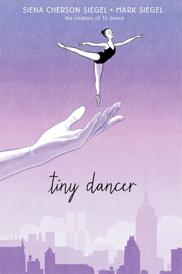 Tiny Dancer By Siena Cherson Siegel, Mark Siegel (Illustrator) Cover Image