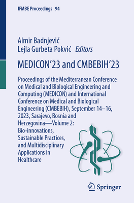 Medicon'23 and Cmbebih'23: Proceedings of the Mediterranean Conference on Medical and Biological Engineering and Computing (Medicon) and Internat (Ifmbe Proceedings #94)