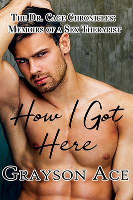 How I Got Here By Grayson Ace Cover Image