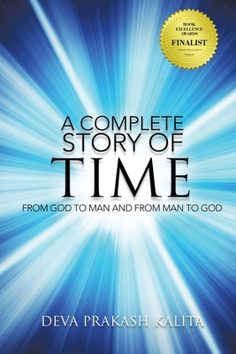 A Complete Story of Time: FROM GOD TO MAN AND FROM MAN TO GOD (New Edition) By Deva Prakash Kalita Cover Image