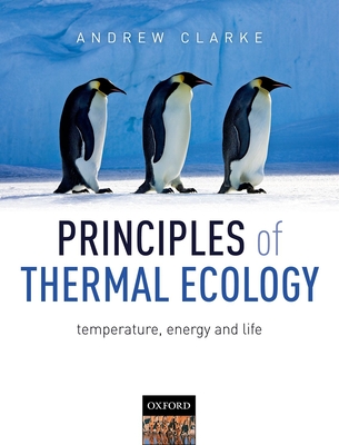 Principles of Thermal Ecology: Temperature, Energy and Life By Andrew Clarke Cover Image