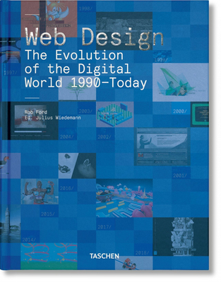Web Design. the Evolution of the Digital World 1990-Today By Rob Ford, Julius Wiedemann (Editor) Cover Image