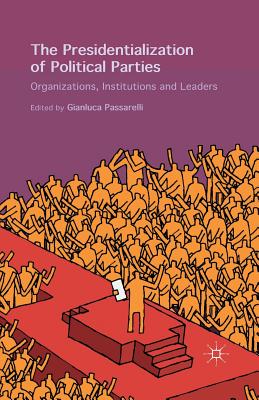 The Presidentialization of Political Parties: Organizations, Institutions and Leaders Cover Image