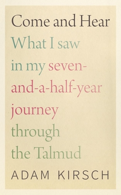 Come and Hear: What I Saw in My Seven-and-a-Half-Year Journey through the Talmud