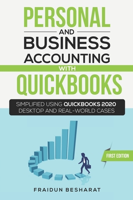 Personal and Business Accounting with QuickBooks: Simplified Using QuickBooks 2020 Desktop and Real-World Cases By Fraidun Besharat Cover Image