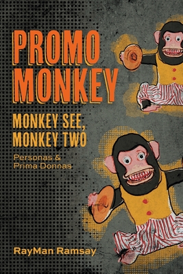 Promo Monkey: Monkey See, Monkey Two: Personas and Prima Donnas By Rayman Ramsay Cover Image